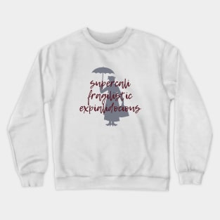 supercalifragilisticexpialidocious Crewneck Sweatshirt